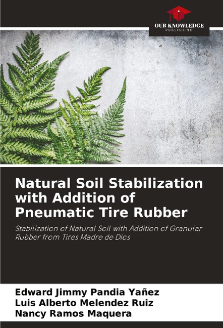 Natural Soil Stabilization with Addition of Pneumatic Tire Rubber: Stabilization of Natural Soil with Addition of Granular Rubber from Tires Madre de Dios