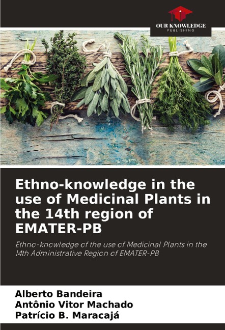 Ethno-knowledge in the use of Medicinal Plants in the 14th region of EMATER-PB: Ethno-knowledge of the use of Medicinal Plants in the 14th Administrative Region of EMATER-PB
