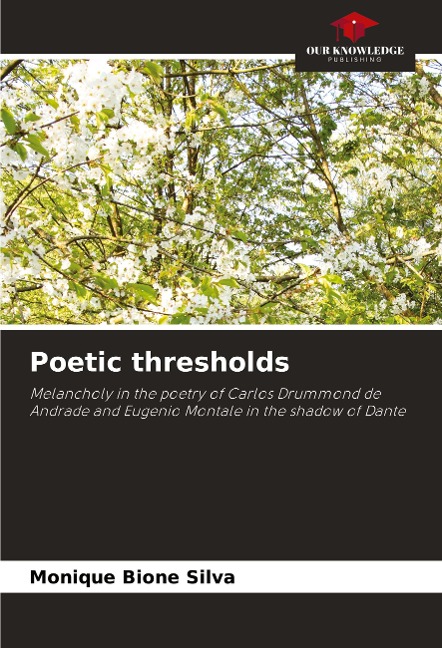 Poetic thresholds: Melancholy in the poetry of Carlos Drummond de Andrade and Eugenio Montale in the shadow of Dante