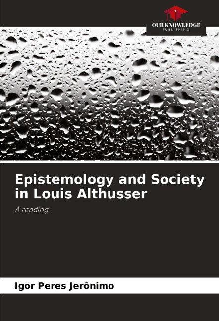 Epistemology and Society in Louis Althusser: A reading