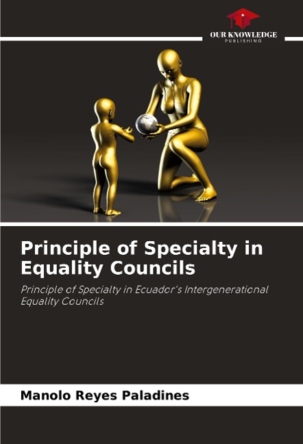 Principle of Specialty in Equality Councils: Principle of Specialty in Ecuadors Intergenerational Equality Councils