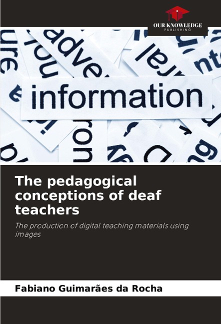 The pedagogical conceptions of deaf teachers: The production of digital teaching materials using images