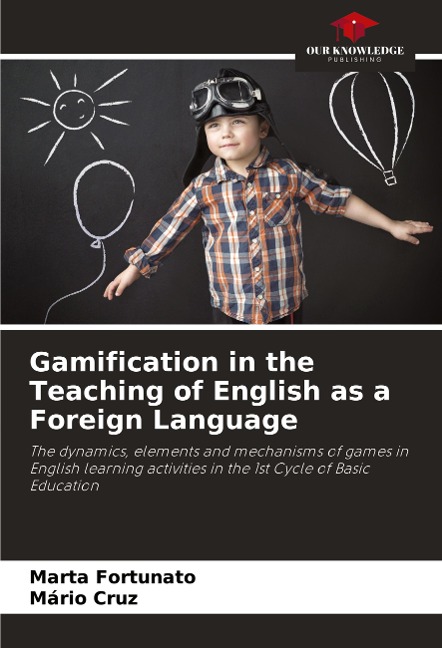 Gamification in the Teaching of English as a Foreign Language: The dynamics, elements and mechanisms of games in English learning activities in the 1st Cycle of Basic Education