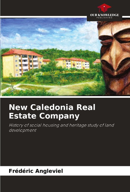 New Caledonia Real Estate Company: History of social housing and heritage study of land development
