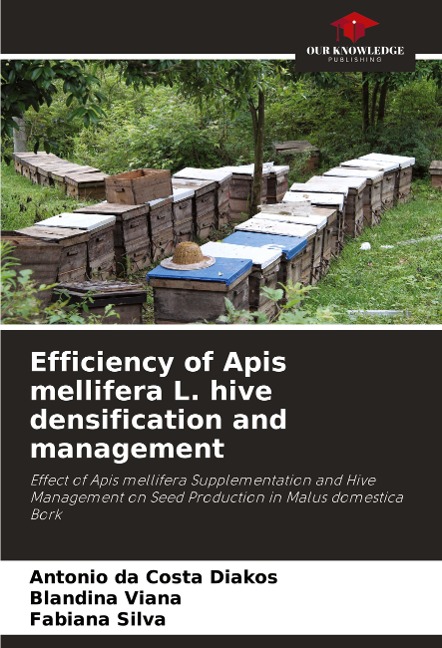 Efficiency of Apis mellifera L. hive densification and management: Effect of Apis mellifera Supplementation and Hive Management on Seed Production in Malus domestica Bork