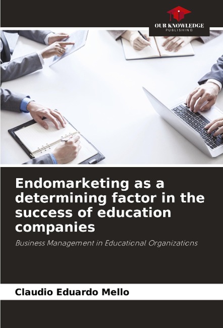 Endomarketing as a determining factor in the success of education companies: Business Management in Educational Organizations
