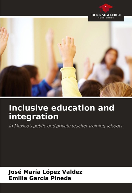 Inclusive education and integration: in Mexicos public and private teacher training schools
