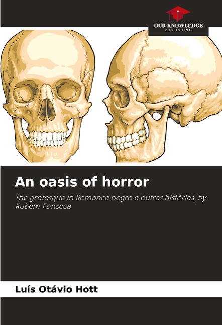 An oasis of horror: The grotesque in Romance negro e outras histórias, by Rubem Fonseca