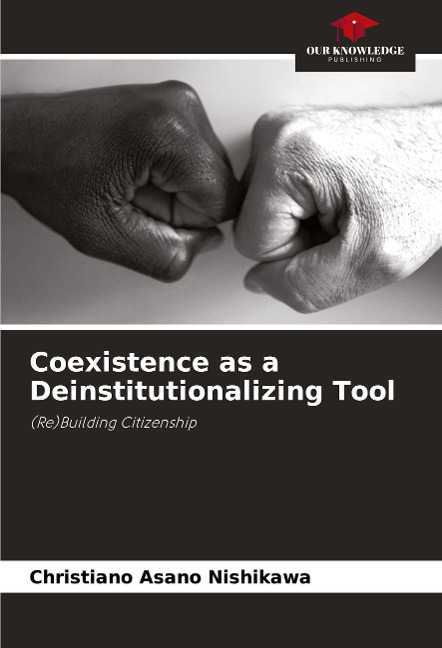Coexistence as a Deinstitutionalizing Tool: (Re)Building Citizenship