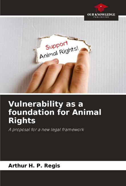 Vulnerability as a foundation for Animal Rights: A proposal for a new legal framework