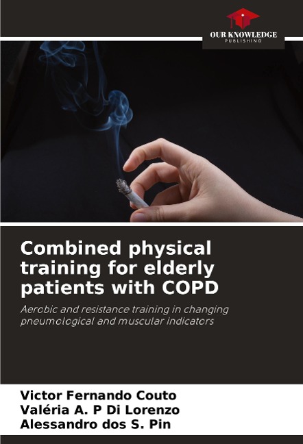 Combined physical training for elderly patients with COPD: Aerobic and resistance training in changing pneumological and muscular indicators