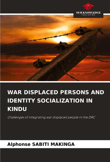 WAR DISPLACED PERSONS AND IDENTITY SOCIALIZATION IN KINDU: Challenges of integrating war displaced people in the DRC