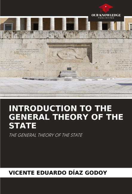 INTRODUCTION TO THE GENERAL THEORY OF THE STATE: THE GENERAL THEORY OF THE STATE
