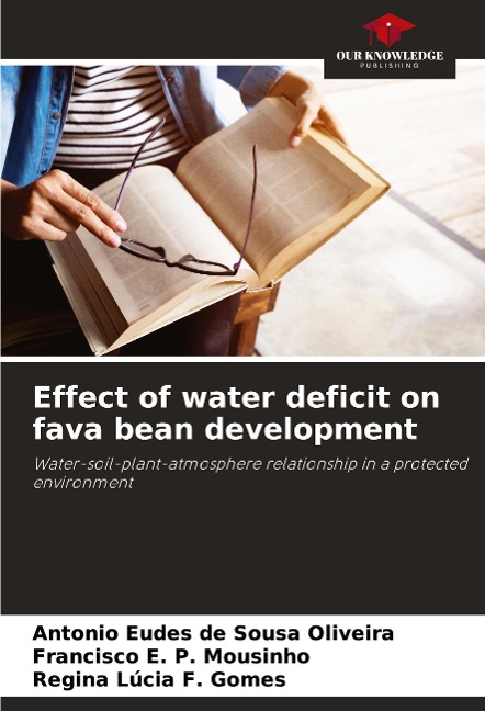 Effect of water deficit on fava bean development: Water-soil-plant-atmosphere relationship in a protected environment