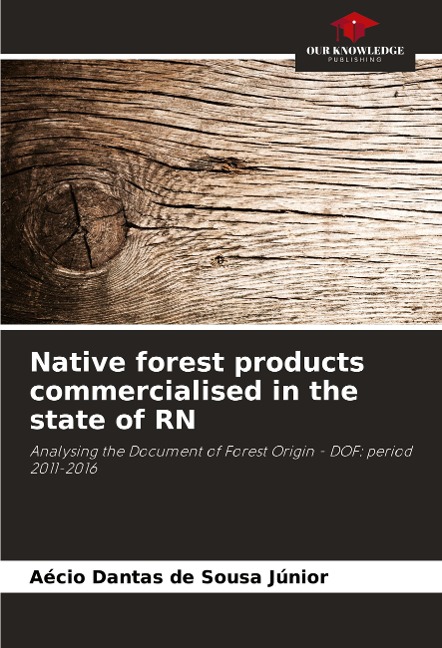 Native forest products commercialised in the state of RN: Analysing the Document of Forest Origin - DOF: period 2011-2016