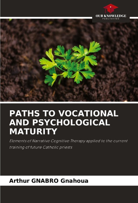 PATHS TO VOCATIONAL AND PSYCHOLOGICAL MATURITY: Elements of Narrative Cognitive Therapy applied to the current training of future Catholic priests
