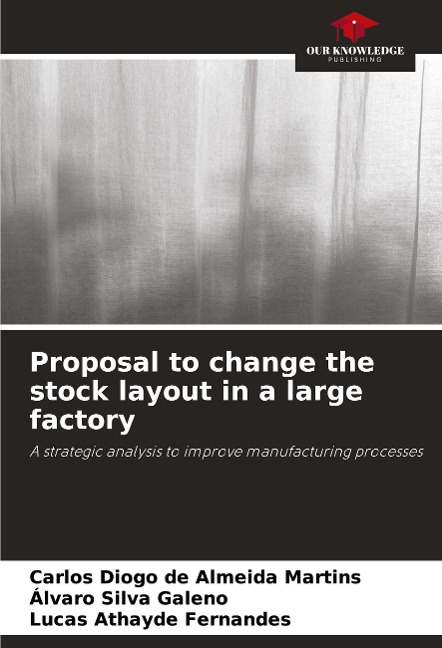 Proposal to change the stock layout in a large factory: A strategic analysis to improve manufacturing processes