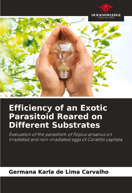 Efficiency of an Exotic Parasitoid Reared on Different Substrates: Evaluation of the parasitism of Fopius arisanus on irradiated and non-irradiated eggs of Ceratitis capitata
