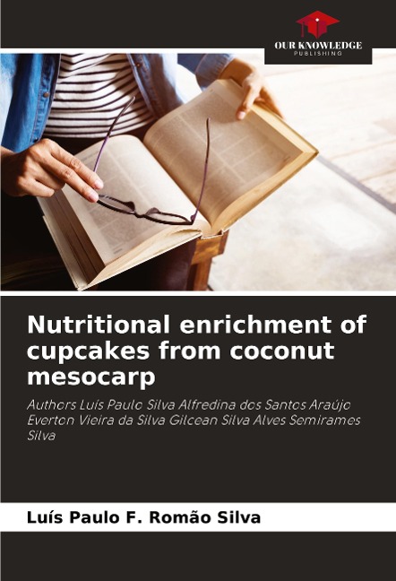 Nutritional enrichment of cupcakes from coconut mesocarp: Authors Luís Paulo Silva Alfredina dos Santos Araújo Everton Vieira da Silva Gilcean Silva Alves Semirames Silva