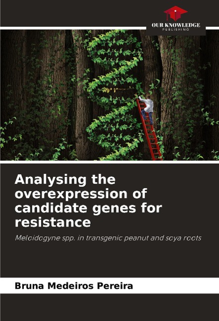 Analysing the overexpression of candidate genes for resistance: Meloidogyne spp. in transgenic peanut and soya roots
