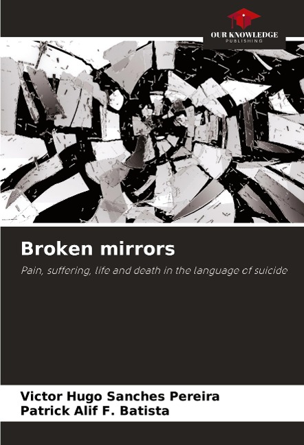 Broken mirrors: Pain, suffering, life and death in the language of suicide