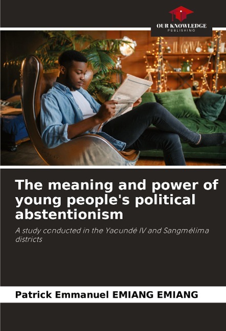 The meaning and power of young peoples political abstentionism: A study conducted in the Yaoundé IV and Sangmélima districts