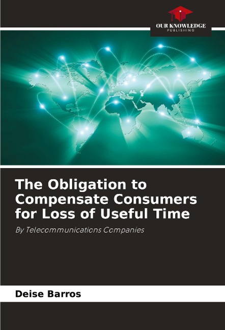 The Obligation to Compensate Consumers for Loss of Useful Time: By Telecommunications Companies