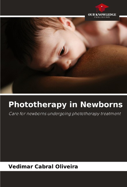 Phototherapy in Newborns: Care for newborns undergoing phototherapy treatment