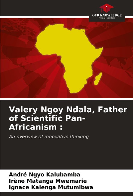 Valery Ngoy Ndala, Father of Scientific Pan-Africanism :: An overview of innovative thinking