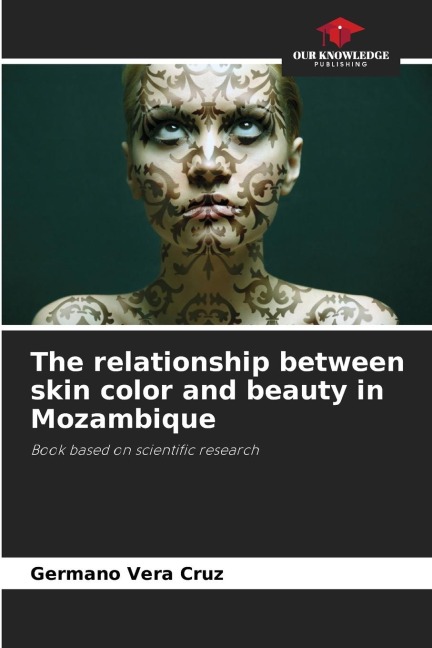 The relationship between skin color and beauty in Mozambique: Book based on scientific research