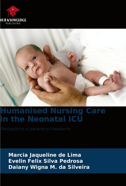 Humanised Nursing Care in the Neonatal ICU: Perceptions of parents of newborns