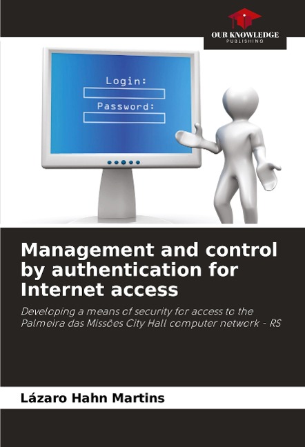 Management and control by authentication for Internet access: Developing a means of security for access to the Palmeira das Missões City Hall computer network - RS