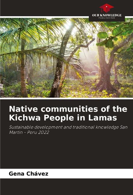 Native communities of the Kichwa People in Lamas: Sustainable development and traditional knowledge San Martin - Peru 2022