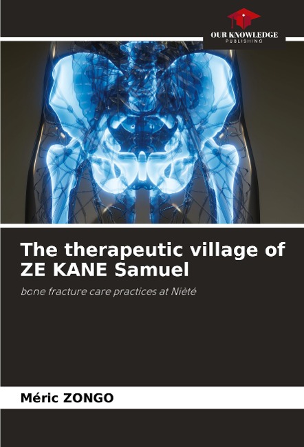 The therapeutic village of ZE KANE Samuel: bone fracture care practices at Nièté