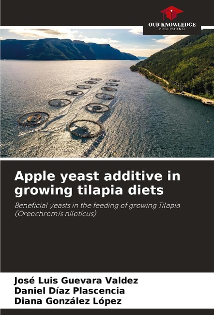 Apple yeast additive in growing tilapia diets: Beneficial yeasts in the feeding of growing Tilapia (Oreochromis niloticus)