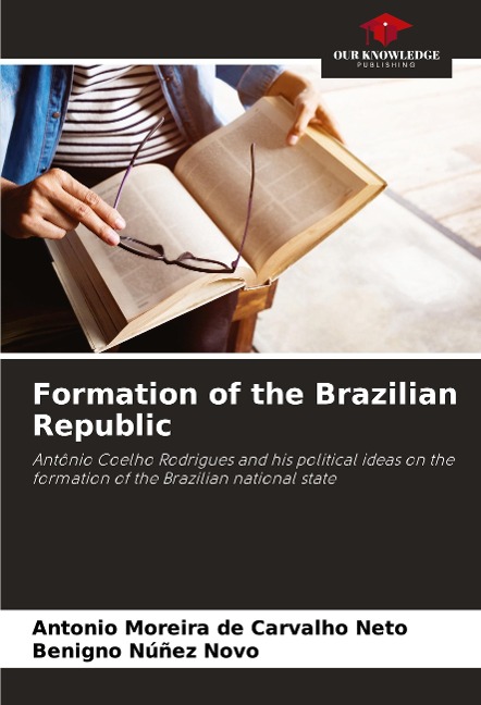 Formation of the Brazilian Republic: Antônio Coelho Rodrigues and his political ideas on the formation of the Brazilian national state