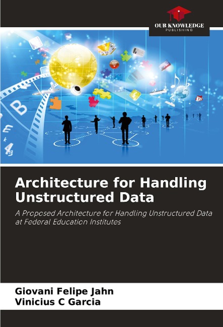Architecture for Handling Unstructured Data: A Proposed Architecture for Handling Unstructured Data at Federal Education Institutes