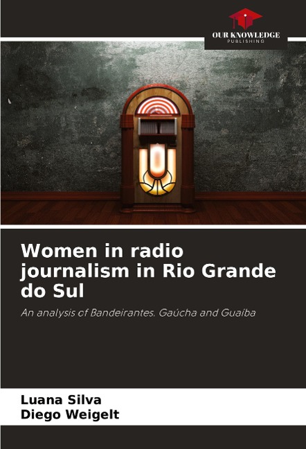 Women in radio journalism in Rio Grande do Sul: An analysis of Bandeirantes. Gaúcha and Guaíba
