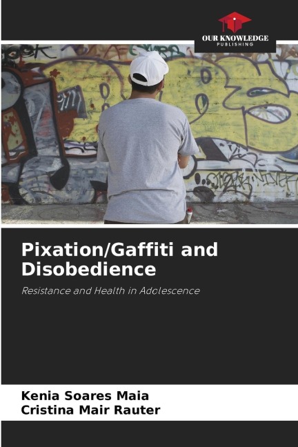 Pixation/Gaffiti and Disobedience: Resistance and Health in Adolescence