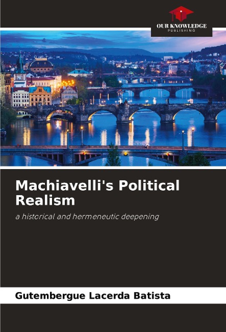 Machiavellis Political Realism: a historical and hermeneutic deepening