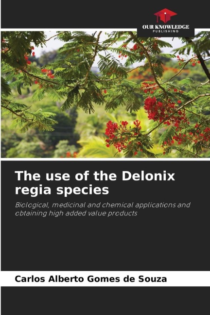 The use of the Delonix regia species: Biological, medicinal and chemical applications and obtaining high added value products