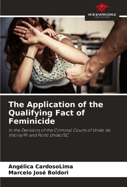 The Application of the Qualifying Fact of Feminicide: In the Decisions of the Criminal Courts of União da Vitória/Pr and Porto União/SC