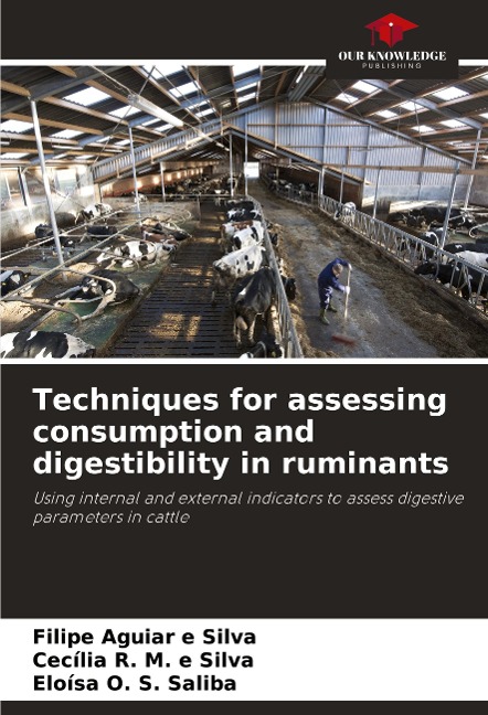 Techniques for assessing consumption and digestibility in ruminants: Using internal and external indicators to assess digestive parameters in cattle