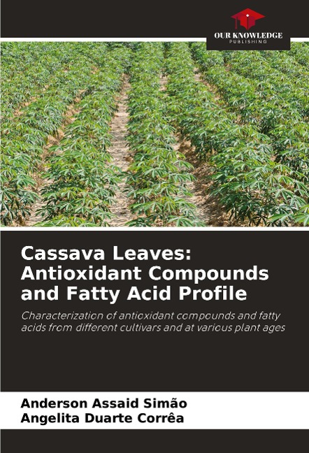 Cassava Leaves: Antioxidant Compounds and Fatty Acid Profile: Characterization of antioxidant compounds and fatty acids from different cultivars and at various plant ages
