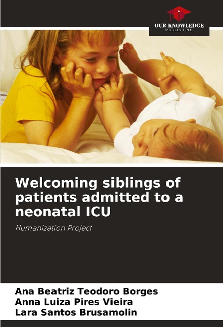 Welcoming siblings of patients admitted to a neonatal ICU: Humanization Project