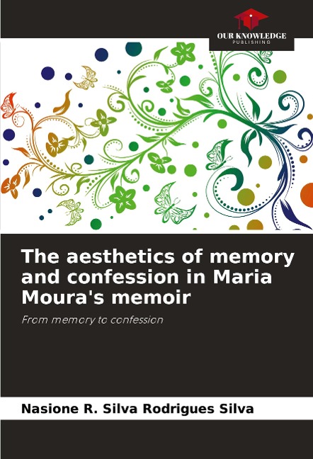 The aesthetics of memory and confession in Maria Mouras memoir: From memory to confession