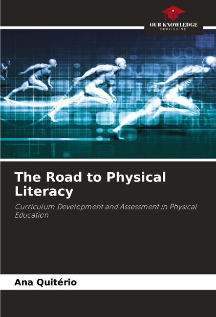 The Road to Physical Literacy: Curriculum Development and Assessment in Physical Education