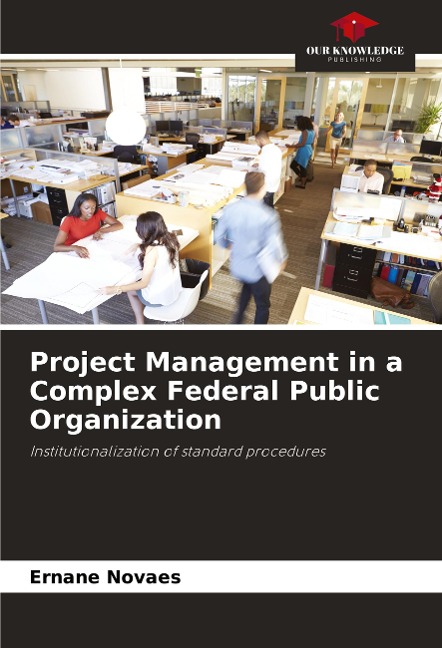 Project Management in a Complex Federal Public Organization: Institutionalization of standard procedures