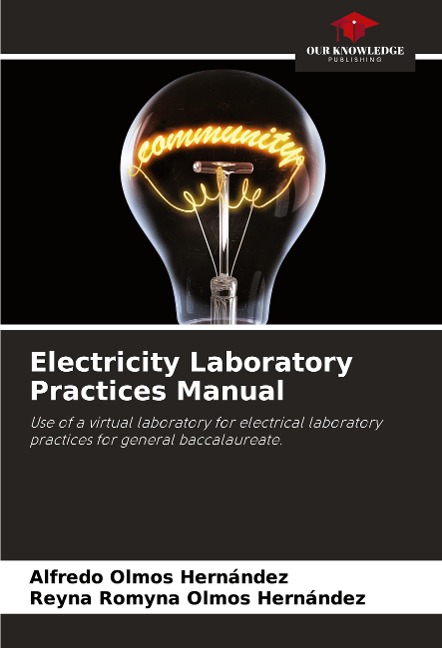 Electricity Laboratory Practices Manual: Use of a virtual laboratory for electrical laboratory practices for general baccalaureate.