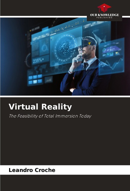 Virtual Reality: The Feasibility of Total Immersion Today